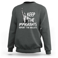 Keep The Immigrants Deport The Racists Sweatshirt Statue Of Liberty Anti Racism