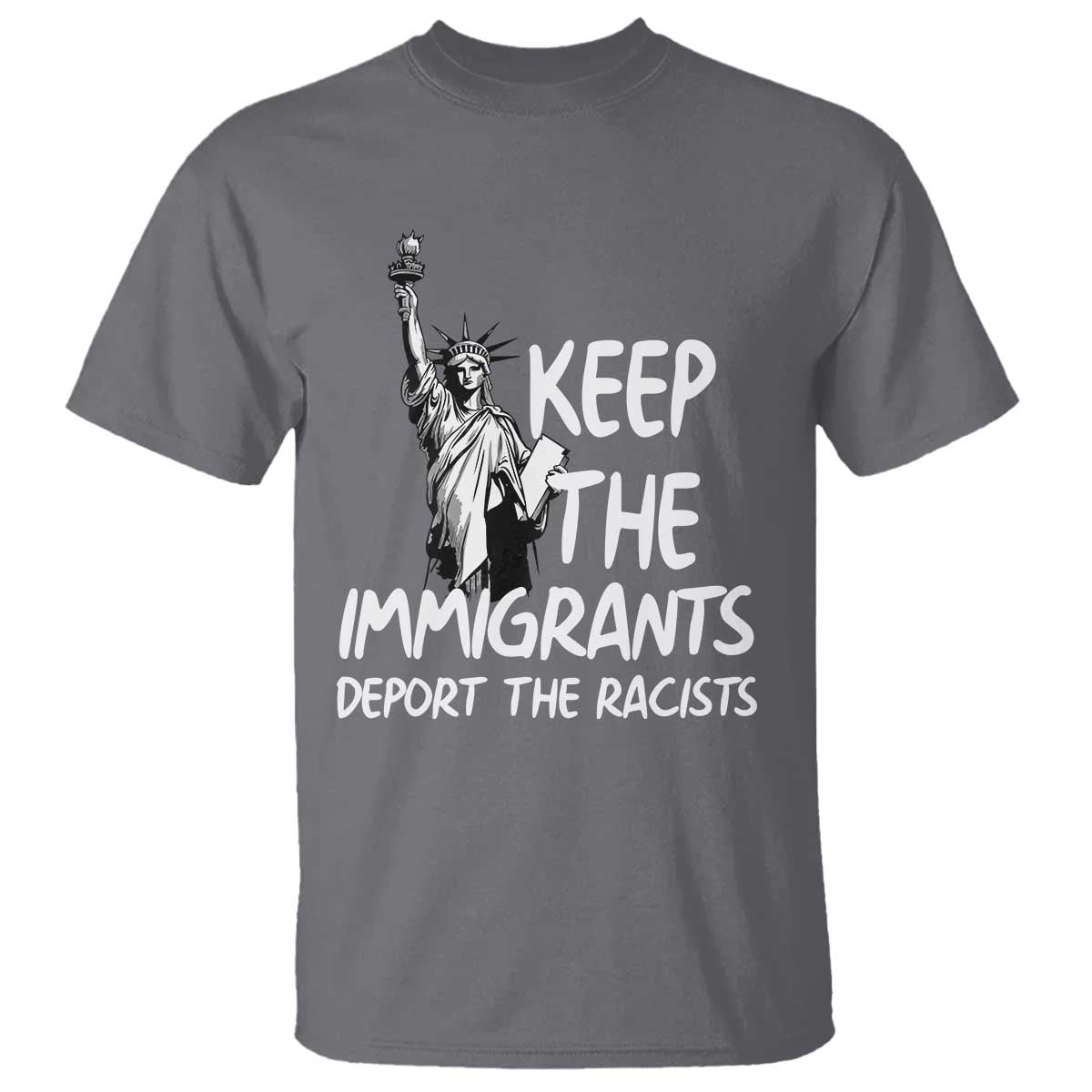 Keep The Immigrants Deport The Racists T Shirt Statue Of Liberty Anti Racism