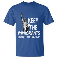 Keep The Immigrants Deport The Racists T Shirt Statue Of Liberty Anti Racism
