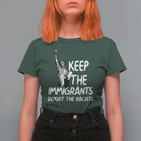 Keep The Immigrants Deport The Racists T Shirt For Women Statue Of Liberty Anti Racism