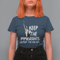 Keep The Immigrants Deport The Racists T Shirt For Women Statue Of Liberty Anti Racism