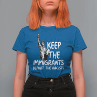 Keep The Immigrants Deport The Racists T Shirt For Women Statue Of Liberty Anti Racism