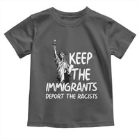 Keep The Immigrants Deport The Racists Toddler T Shirt Statue Of Liberty Anti Racism