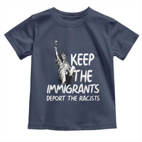 Keep The Immigrants Deport The Racists Toddler T Shirt Statue Of Liberty Anti Racism