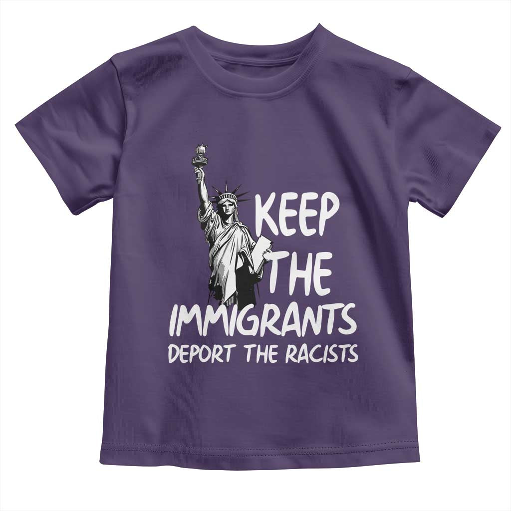 Keep The Immigrants Deport The Racists Toddler T Shirt Statue Of Liberty Anti Racism