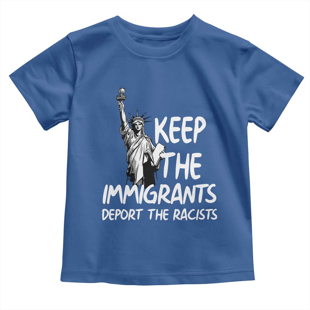 Keep The Immigrants Deport The Racists Toddler T Shirt Statue Of Liberty Anti Racism