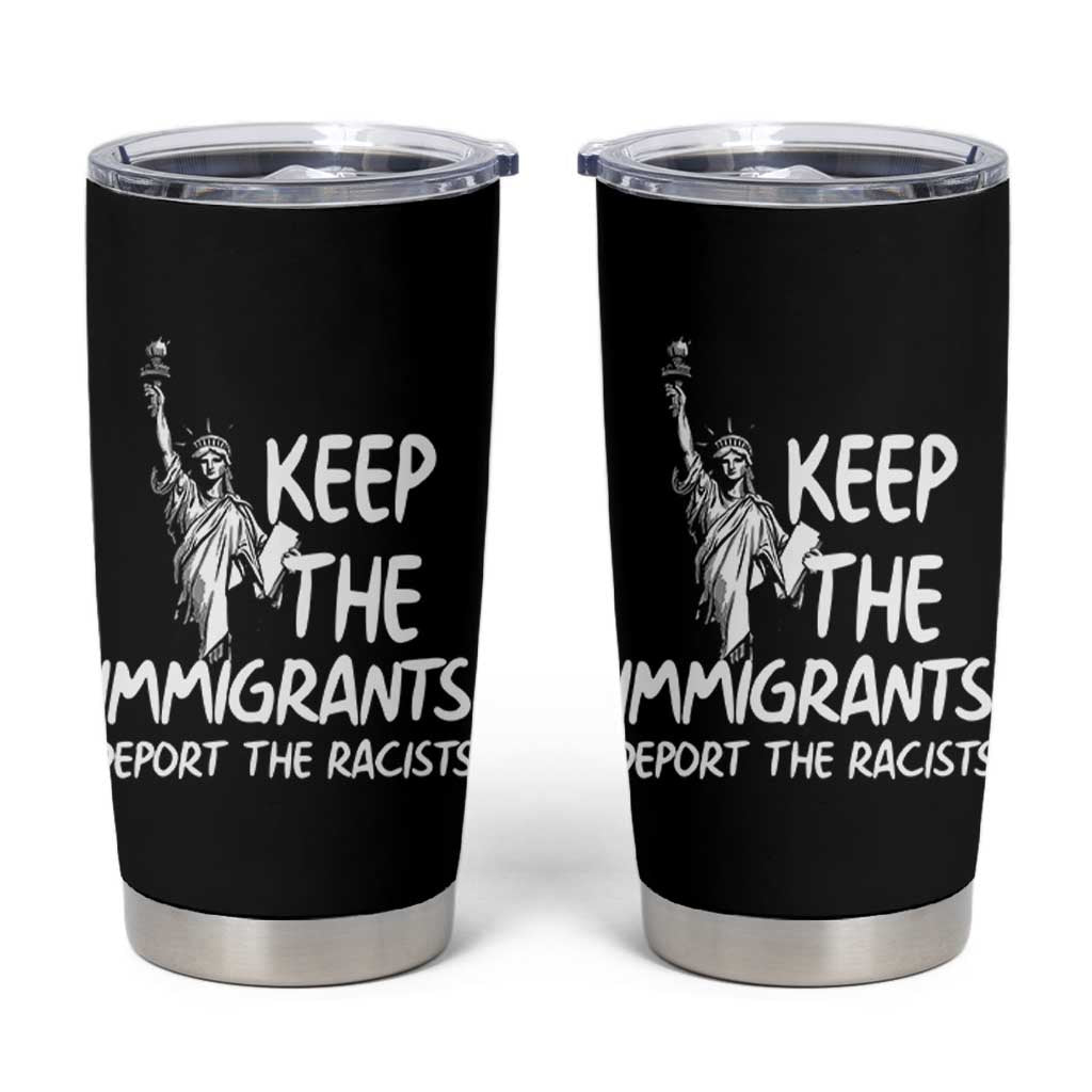 Keep The Immigrants Deport The Racists Tumbler Cup Statue Of Liberty Anti Racism