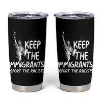 Keep The Immigrants Deport The Racists Tumbler Cup Statue Of Liberty Anti Racism
