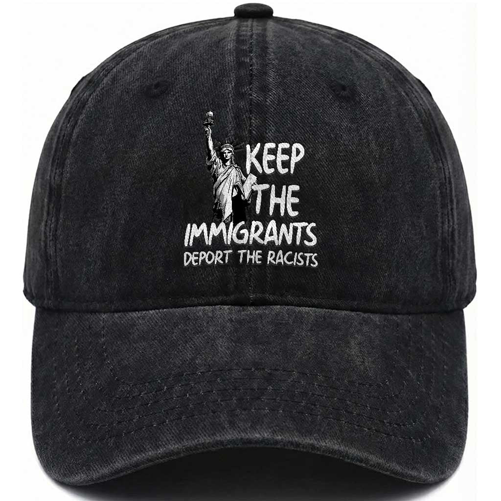 Keep The Immigrants Deport The Racists Washed Cotton Baseball Cap Statue Of Liberty Anti Racism