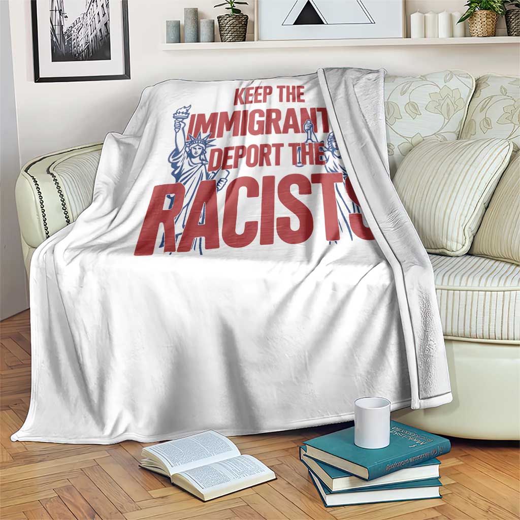 Keep The Immigrants Deport The Racists Throw Blanket Statue Of Liberty Anti Racism Political Statement