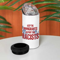 Keep The Immigrants Deport The Racists 4 in 1 Can Cooler Tumbler Statue Of Liberty Anti Racism Political Statement