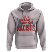 Keep The Immigrants Deport The Racists Hoodie Statue Of Liberty Anti Racism Political Statement