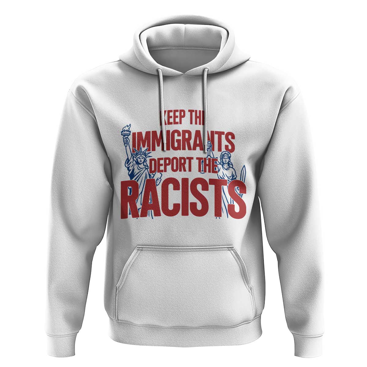 Keep The Immigrants Deport The Racists Hoodie Statue Of Liberty Anti Racism Political Statement