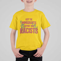 Keep The Immigrants Deport The Racists T Shirt For Kid Statue Of Liberty Anti Racism Political Statement