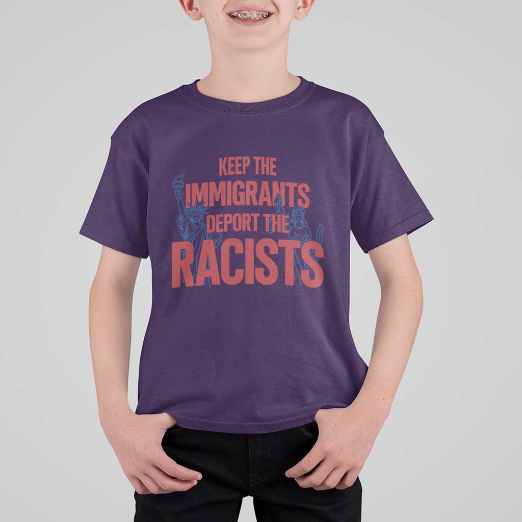 Keep The Immigrants Deport The Racists T Shirt For Kid Statue Of Liberty Anti Racism Political Statement