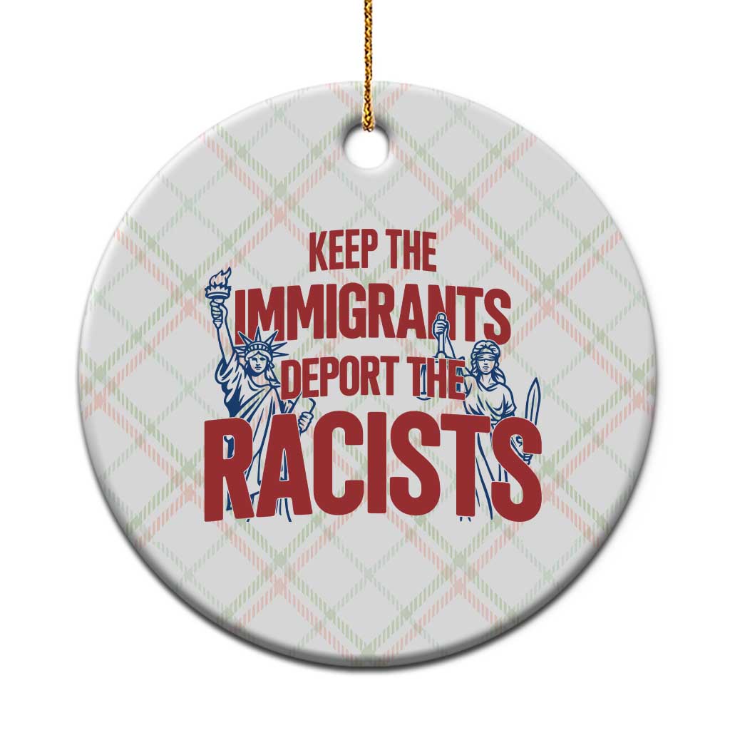Keep The Immigrants Deport The Racists Ceramic Ornament Statue Of Liberty Anti Racism Political Statement