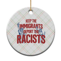 Keep The Immigrants Deport The Racists Ceramic Ornament Statue Of Liberty Anti Racism Political Statement