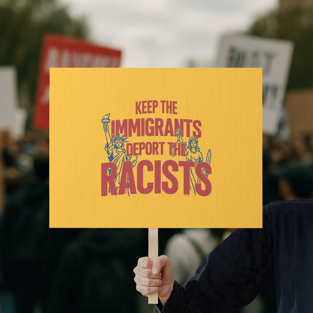 Keep The Immigrants Deport The Racists Protest Sign Statue Of Liberty Anti Racism Political Statement