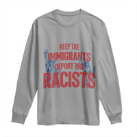 Keep The Immigrants Deport The Racists Long Sleeve Shirt Statue Of Liberty Anti Racism Political Statement