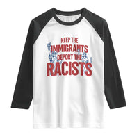 Keep The Immigrants Deport The Racists Raglan Shirt Statue Of Liberty Anti Racism Political Statement