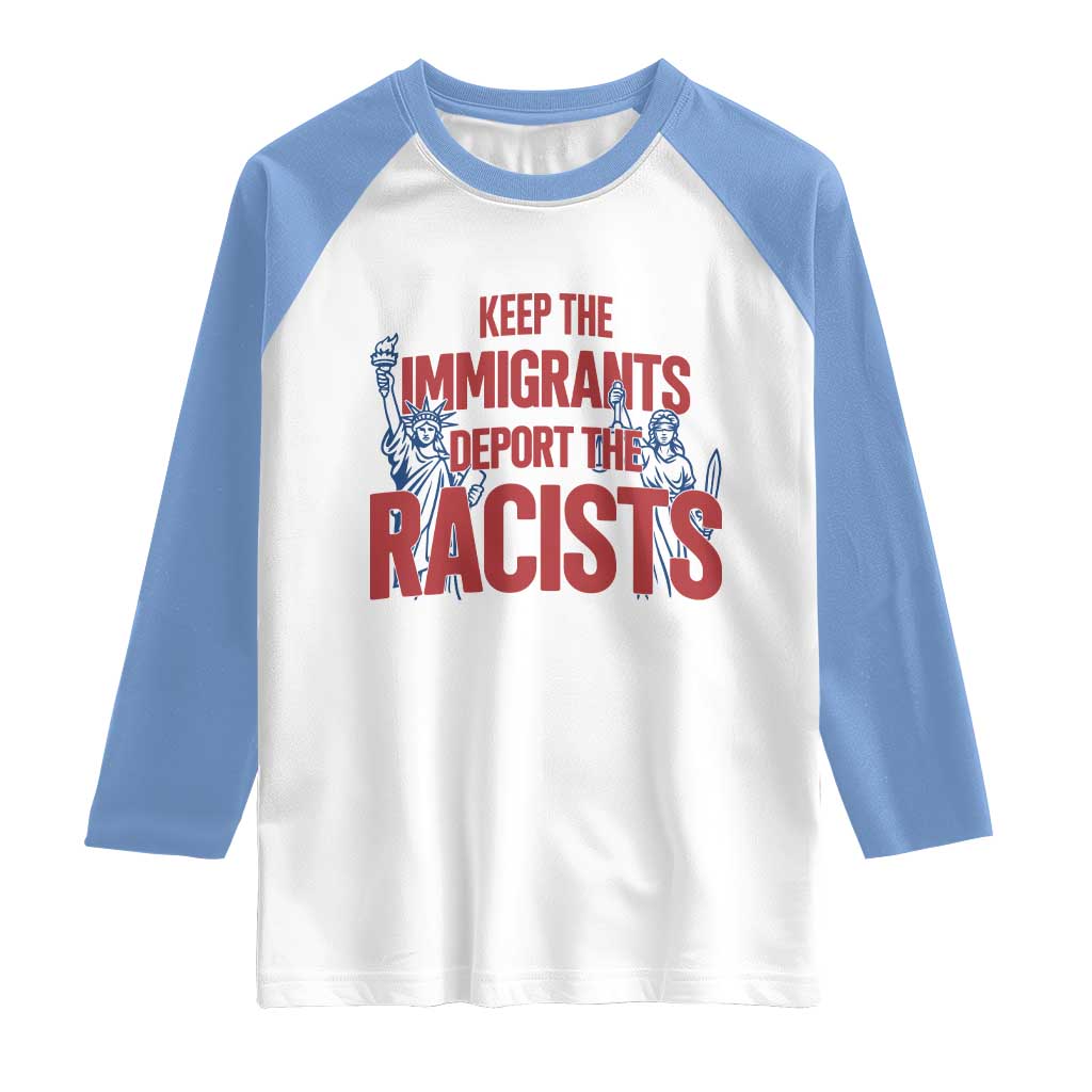 Keep The Immigrants Deport The Racists Raglan Shirt Statue Of Liberty Anti Racism Political Statement
