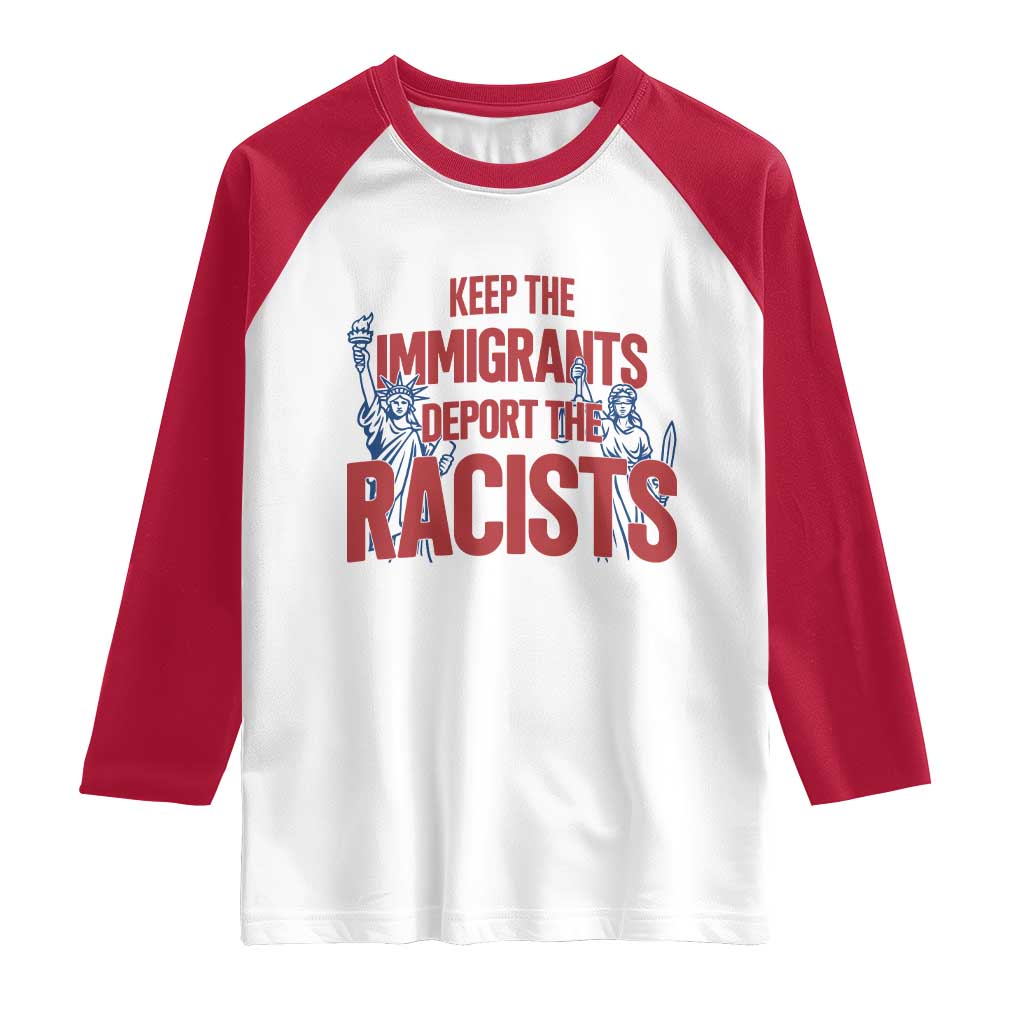 Keep The Immigrants Deport The Racists Raglan Shirt Statue Of Liberty Anti Racism Political Statement