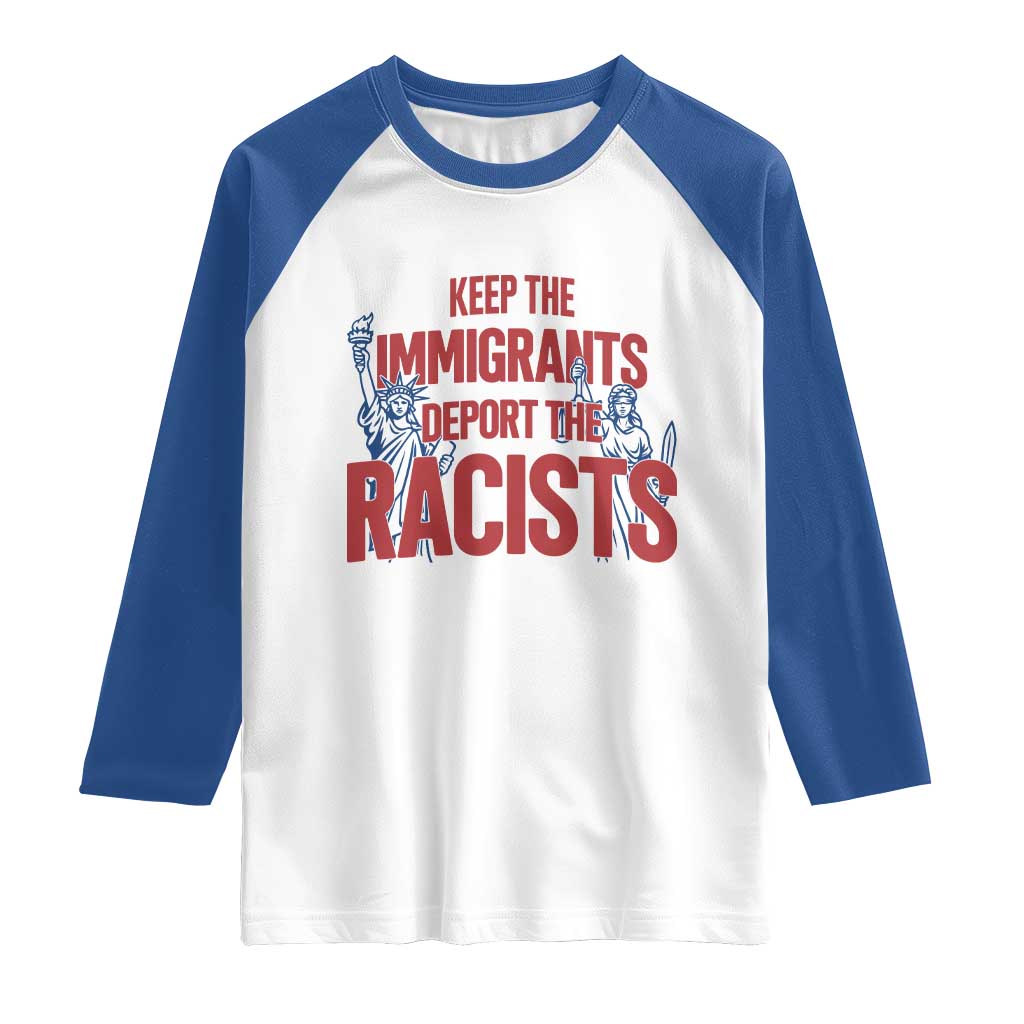 Keep The Immigrants Deport The Racists Raglan Shirt Statue Of Liberty Anti Racism Political Statement