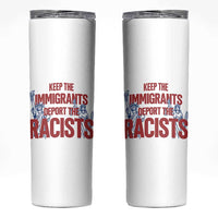 Keep The Immigrants Deport The Racists Skinny Tumbler Statue Of Liberty Anti Racism Political Statement
