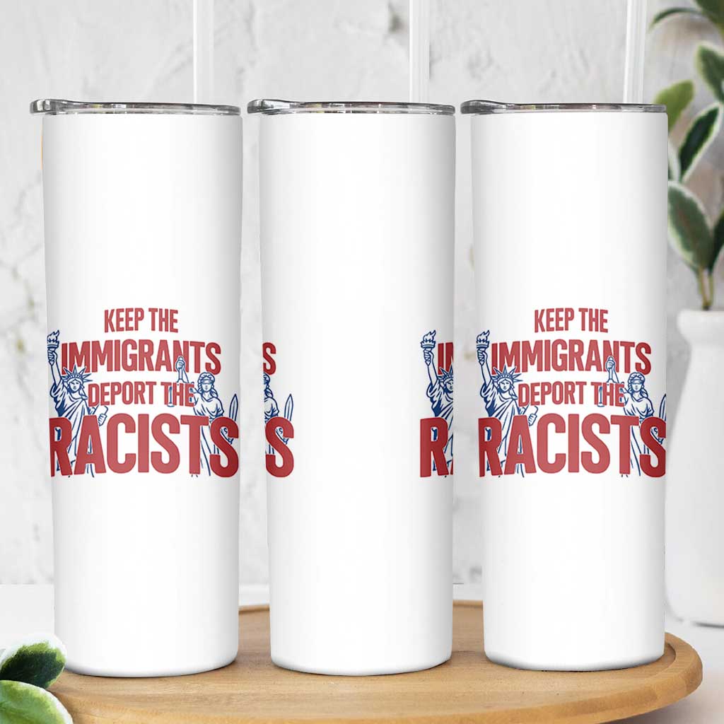 Keep The Immigrants Deport The Racists Skinny Tumbler Statue Of Liberty Anti Racism Political Statement