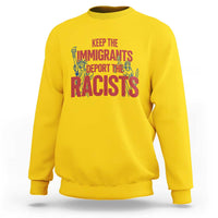 Keep The Immigrants Deport The Racists Sweatshirt Statue Of Liberty Anti Racism Political Statement