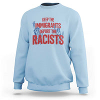 Keep The Immigrants Deport The Racists Sweatshirt Statue Of Liberty Anti Racism Political Statement