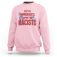 Keep The Immigrants Deport The Racists Sweatshirt Statue Of Liberty Anti Racism Political Statement