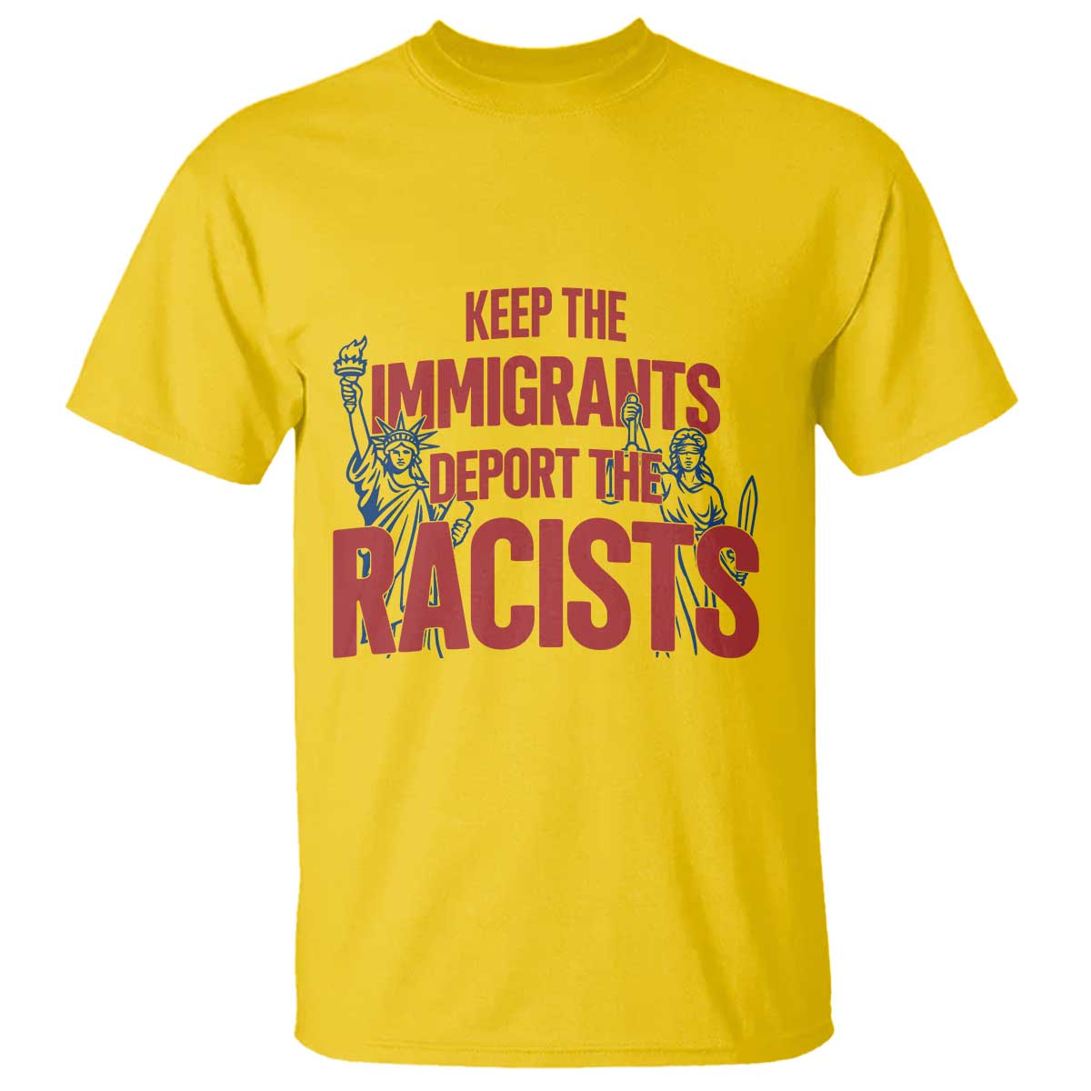 Keep The Immigrants Deport The Racists T Shirt Statue Of Liberty Anti Racism Political Statement