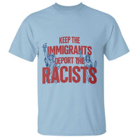 Keep The Immigrants Deport The Racists T Shirt Statue Of Liberty Anti Racism Political Statement