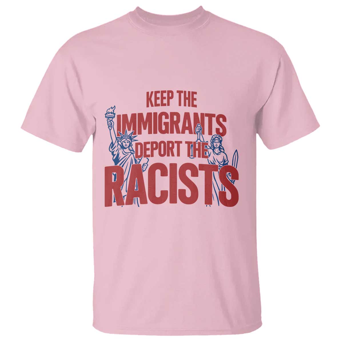 Keep The Immigrants Deport The Racists T Shirt Statue Of Liberty Anti Racism Political Statement