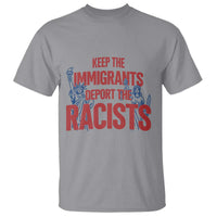 Keep The Immigrants Deport The Racists T Shirt Statue Of Liberty Anti Racism Political Statement