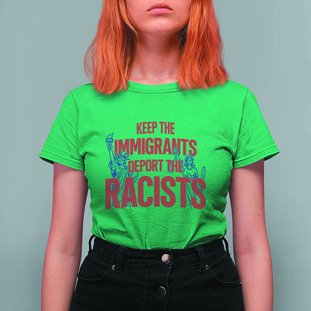 Keep The Immigrants Deport The Racists T Shirt For Women Statue Of Liberty Anti Racism Political Statement