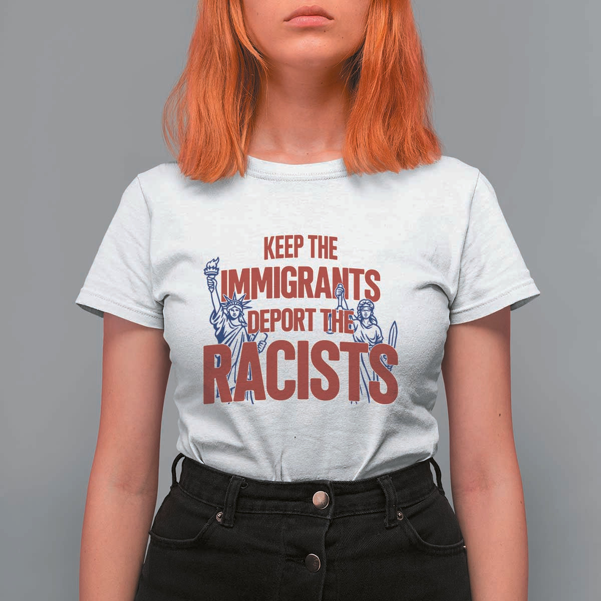 Keep The Immigrants Deport The Racists T Shirt For Women Statue Of Liberty Anti Racism Political Statement