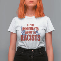 Keep The Immigrants Deport The Racists T Shirt For Women Statue Of Liberty Anti Racism Political Statement