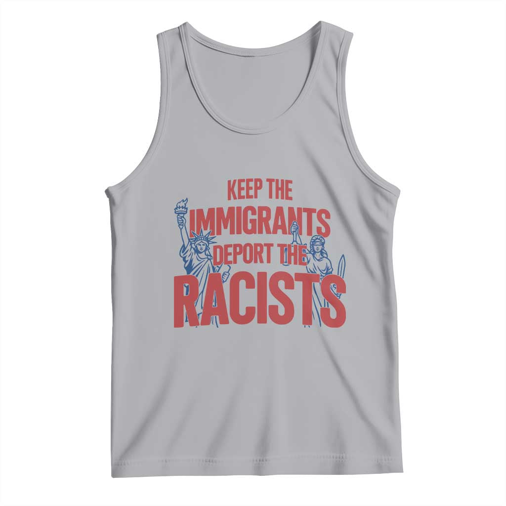 Keep The Immigrants Deport The Racists Tank Top Statue Of Liberty Anti Racism Political Statement