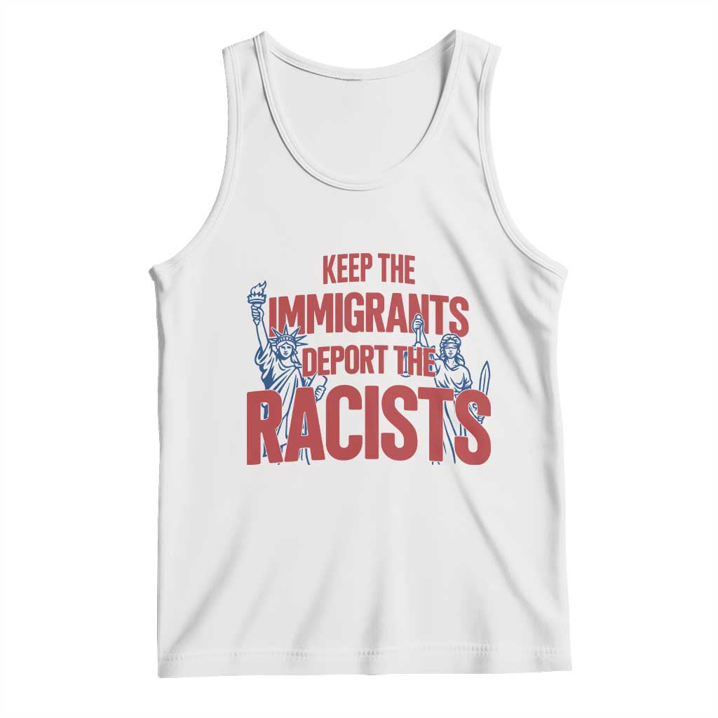 Keep The Immigrants Deport The Racists Tank Top Statue Of Liberty Anti Racism Political Statement