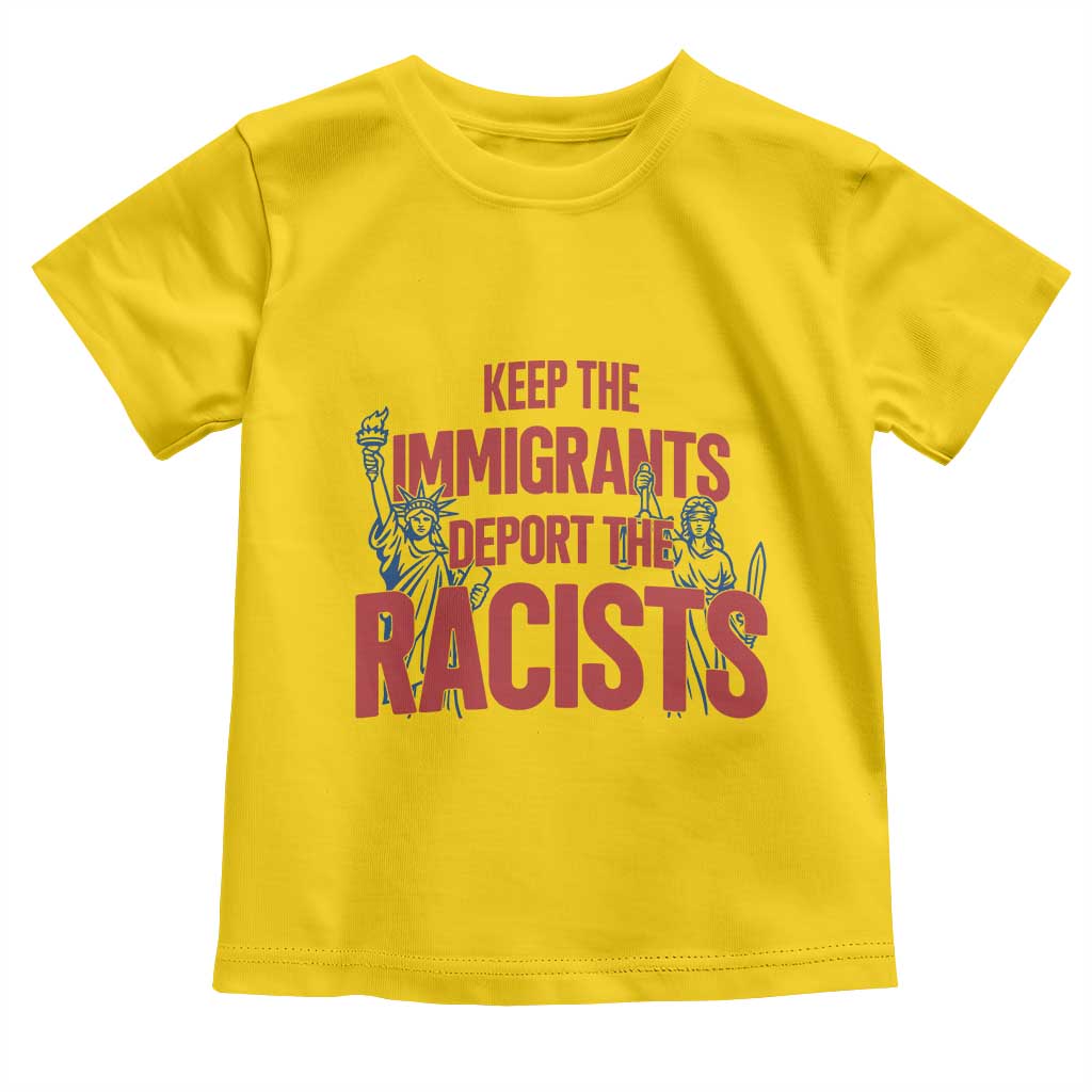 Keep The Immigrants Deport The Racists Toddler T Shirt Statue Of Liberty Anti Racism Political Statement