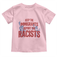 Keep The Immigrants Deport The Racists Toddler T Shirt Statue Of Liberty Anti Racism Political Statement