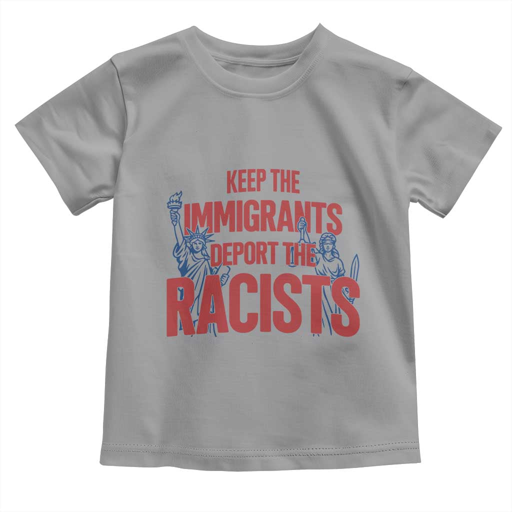 Keep The Immigrants Deport The Racists Toddler T Shirt Statue Of Liberty Anti Racism Political Statement