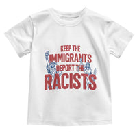 Keep The Immigrants Deport The Racists Toddler T Shirt Statue Of Liberty Anti Racism Political Statement
