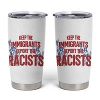 Keep The Immigrants Deport The Racists Tumbler Cup Statue Of Liberty Anti Racism Political Statement