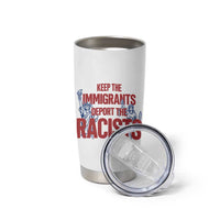 Keep The Immigrants Deport The Racists Tumbler Cup Statue Of Liberty Anti Racism Political Statement