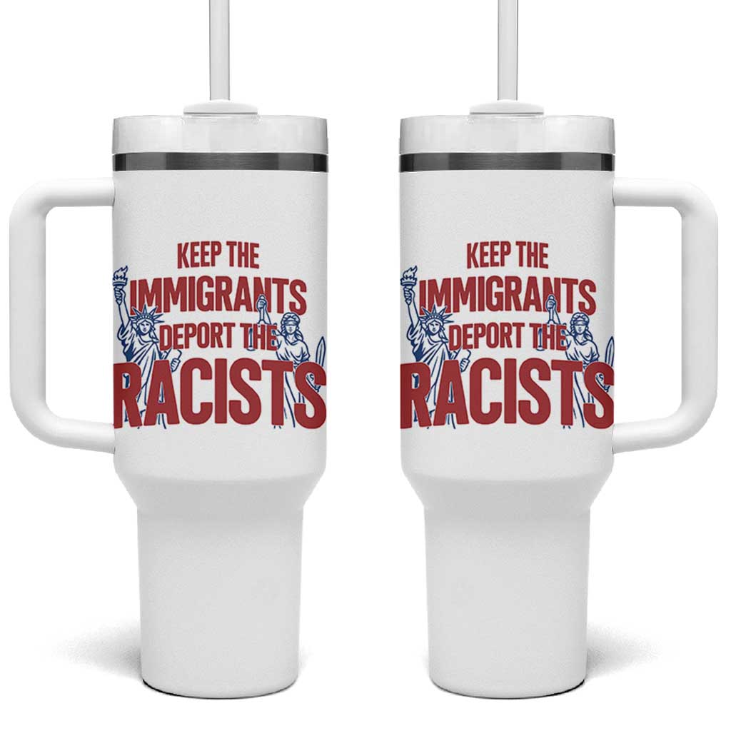 Keep The Immigrants Deport The Racists Tumbler With Handle Statue Of Liberty Anti Racism Political Statement