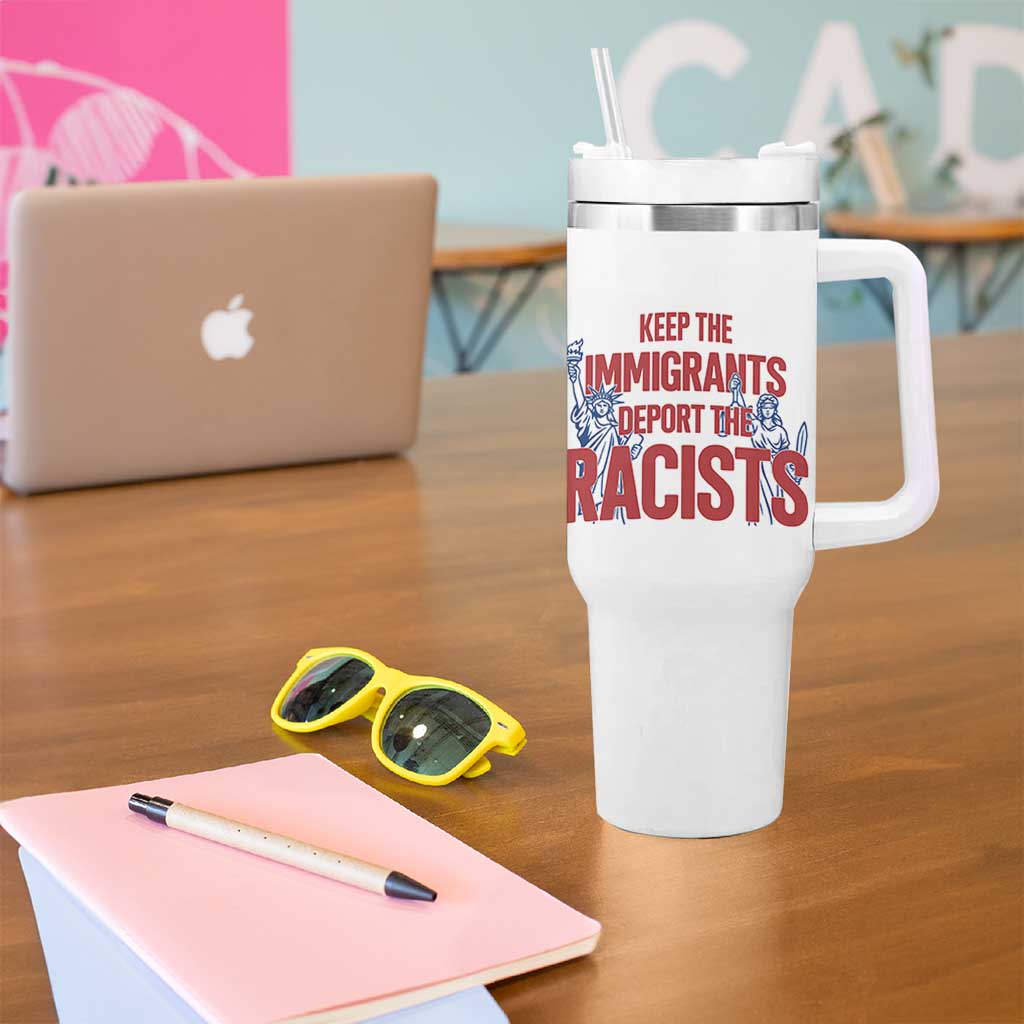 Keep The Immigrants Deport The Racists Tumbler With Handle Statue Of Liberty Anti Racism Political Statement