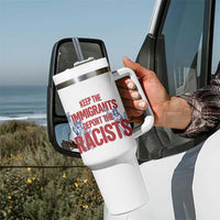 Keep The Immigrants Deport The Racists Tumbler With Handle Statue Of Liberty Anti Racism Political Statement